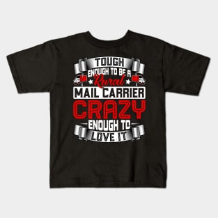 Crazy Enough to Love It - Rural Mail Carrier Mailman Postman Kids T-Shirt